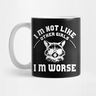 I Am Not Like Other Girls I'm Worse Distressed Mug